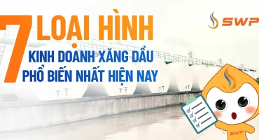 7 loại hình kinh doanh xăng dầu phổ biến nhất tại Việt Nam hiện nay