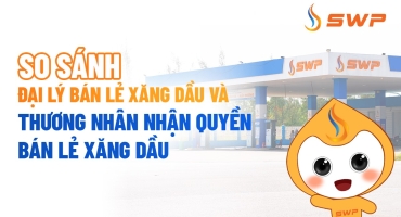 Đại lý bán lẻ xăng dầu và thương nhân nhận quyền bán lẻ xăng dầu: Nên chọn loại hình nào?