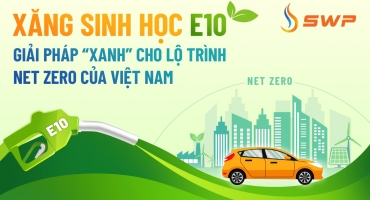 Xăng sinh học E10 - Giải pháp “xanh” cho lộ trình Net zero của Việt Nam