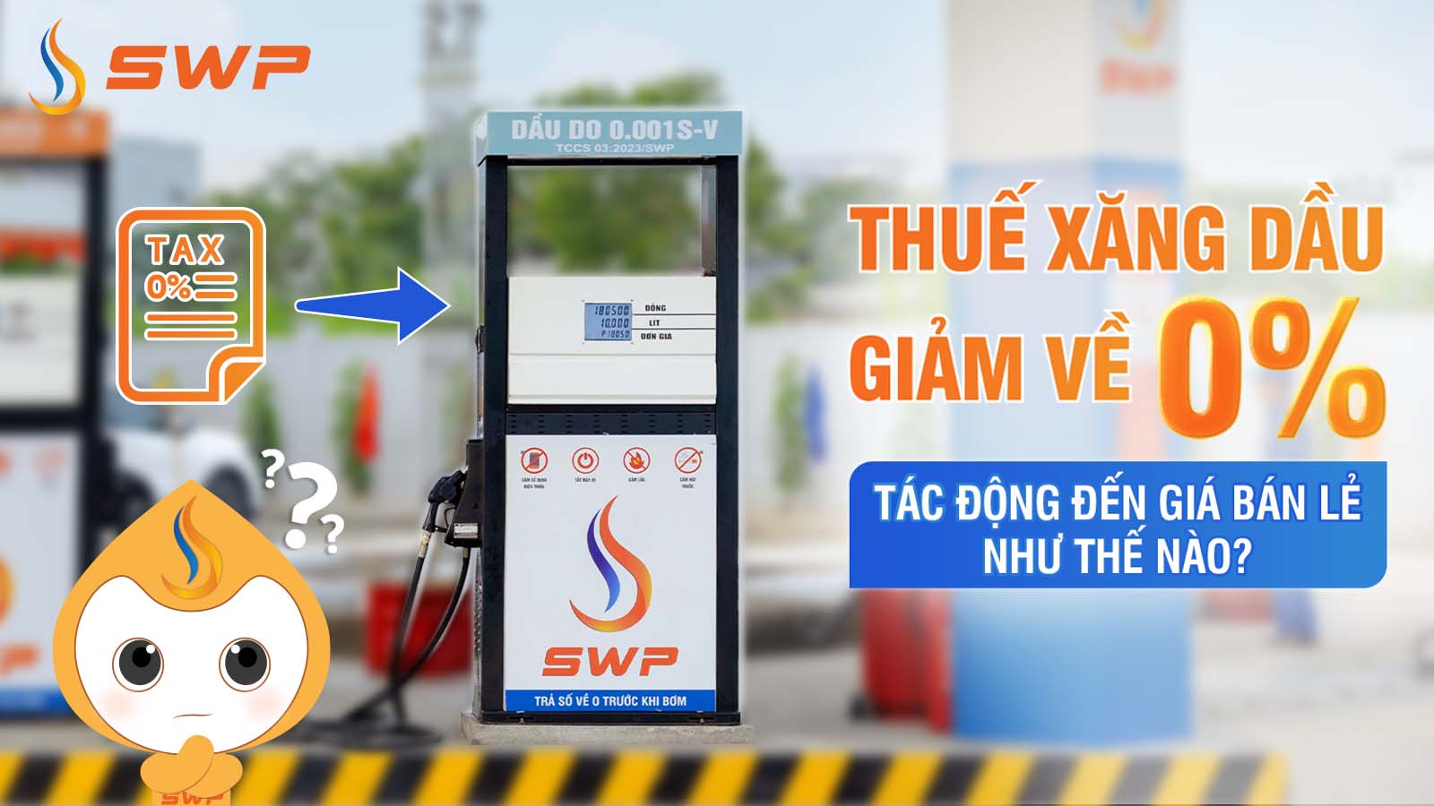 Chính sách thuế xăng dầu giảm về 0% tác động đến giá bán lẻ tại cây xăng Tây Nam S.W.P