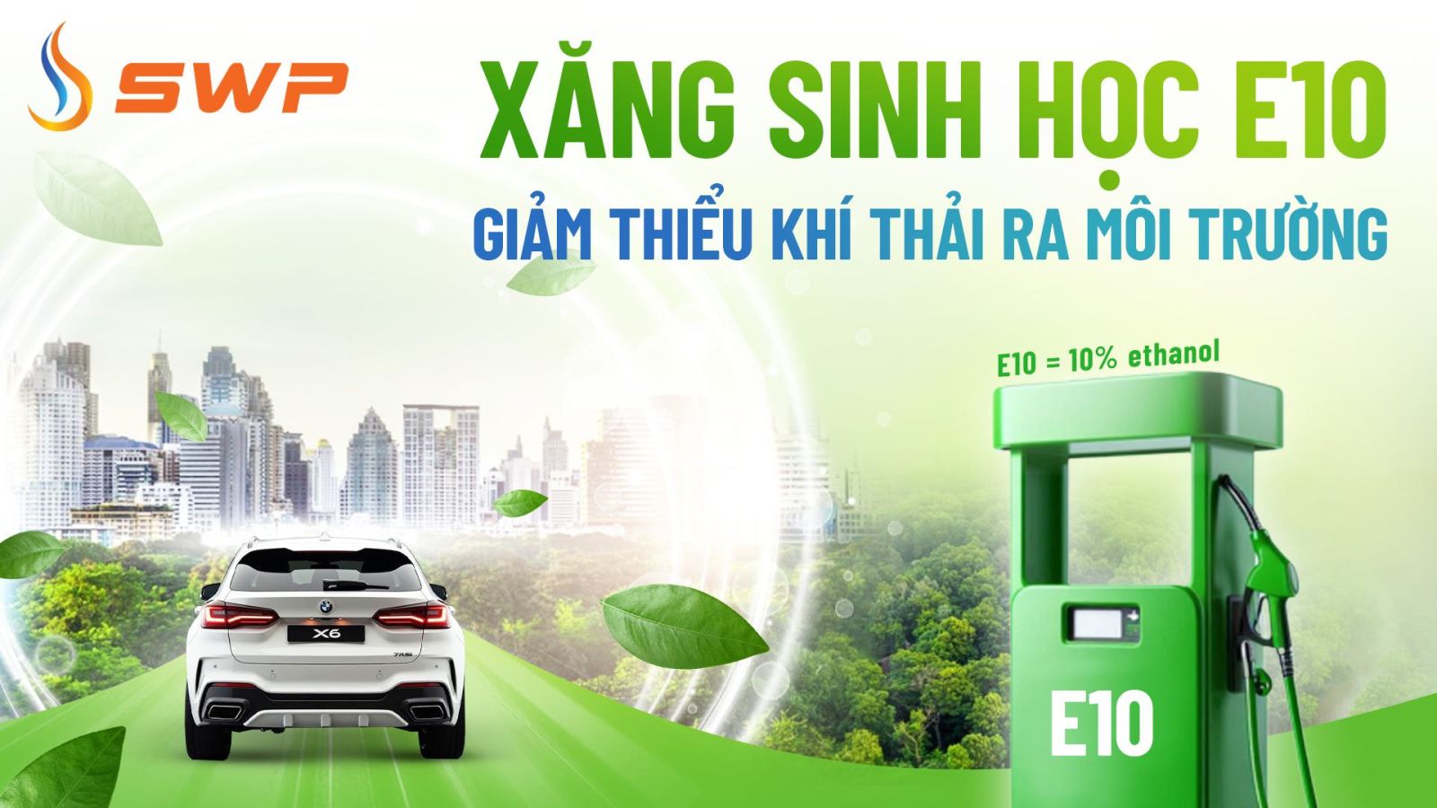 Quảng bá xăng sinh học E10 của SWP với thông điệp giảm thiểu khí thải, bảo vệ môi trường và chứa 10% ethanol.