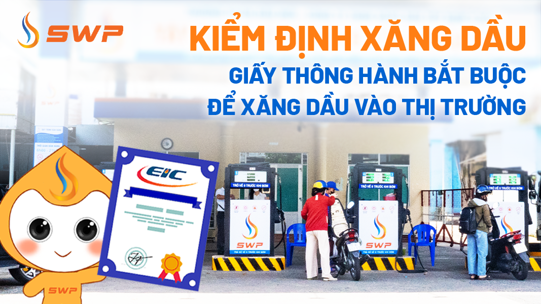 Kiểm định xăng dầu là điều kiện bắt buộc trước khi đưa xăng dầu vào thị trường